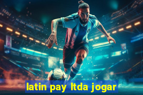 latin pay ltda jogar